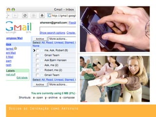Design de Interação como Artefato
 