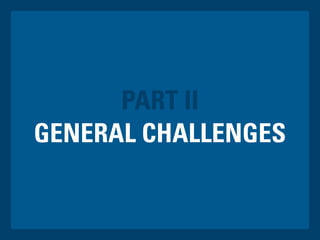 GENERAL CHALLENGES
PART II
 