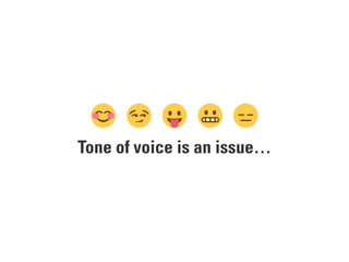 Tone of voice is an issue…
 