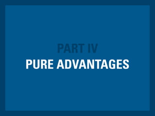 PURE ADVANTAGES
PART IV
 