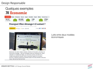 Design Responsable 
Quelques exemples 
IGNAZIO MOTTOLA UX Design,Social Media 
Lutte entre deux modèles 
économiques 
 