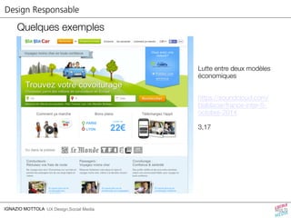 Design Responsable 
Quelques exemples 
IGNAZIO MOTTOLA UX Design,Social Media 
Lutte entre deux modèles 
économiques 
https://soundcloud.com/ 
blablacar/france-inter-5- 
octobre-2014 
3,17 
 