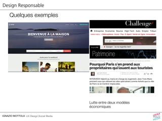 Design Responsable 
Quelques exemples 
IGNAZIO MOTTOLA UX Design,Social Media 
Lutte entre deux modèles 
économiques 
 