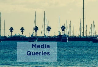 37
Media
Queries
 
