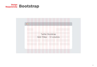 48
Design
Responsively Bootstrap
 