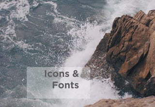 68
Icons &
Fonts
 