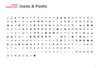 79
Design
Responsively Icons & Fonts
 