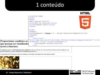 1 conteúdo




19 - Design Responsivo / Adaptativo
 