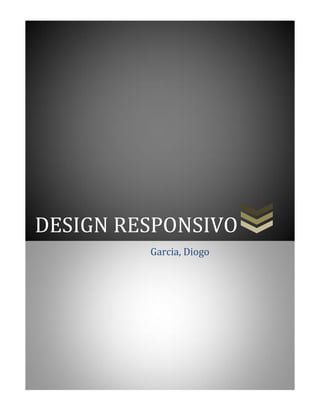 DESIGN RESPONSIVO
Garcia, Diogo

 