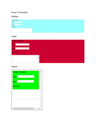 Passo 3: Resultado
Desktop

Tablet

Celular

 
