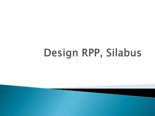 Design rpp, silabus | PPT
