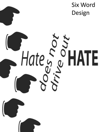 Six Word
Design
 