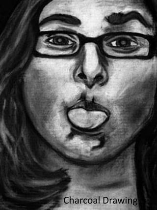 Charcoal Drawing
 