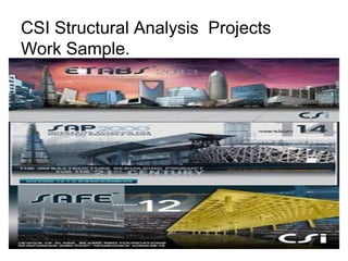 CSI Structural Analysis Projects
Work Sample.