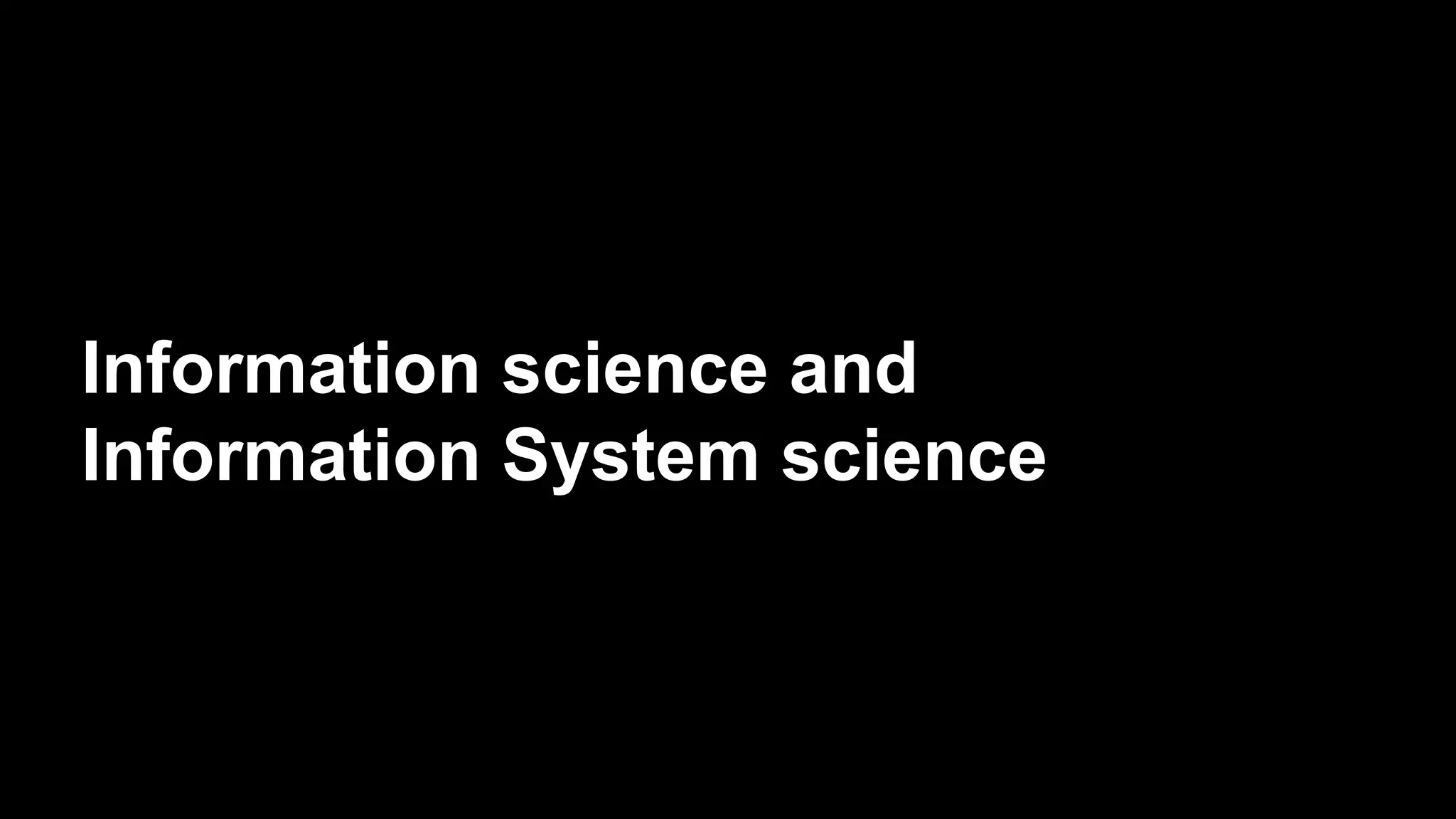 Information science and
Information System science
 