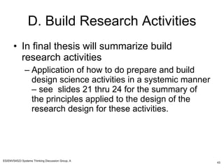 D. Build Research Activities <ul><li>In final thesis will summarize build research activities </li></ul><ul><ul><li>Applic...