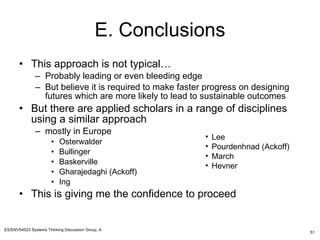 E. Conclusions <ul><li>This approach is not typical… </li></ul><ul><ul><li>Probably leading or even bleeding edge </li></u...