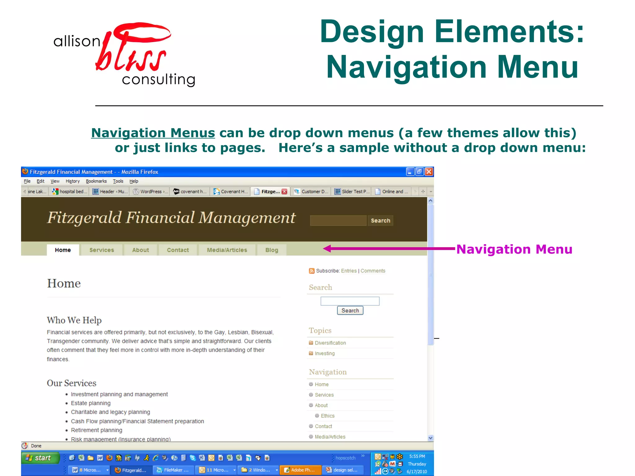 Design Elements: Navigation Menu Navigation Menus  can be drop down menus (a few themes allow this) or just links to pages.  Here’s a sample without a drop down menu: Navigation Menu 