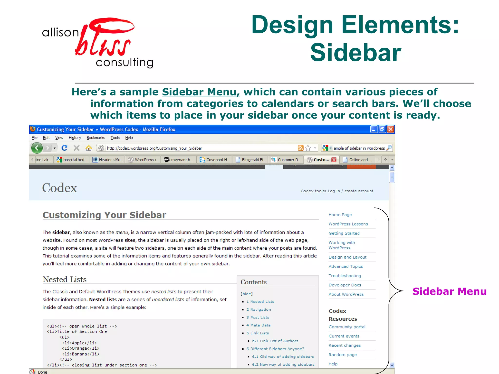 Design Elements: Sidebar Here’s a sample  Sidebar Menu,  which can contain various pieces of information from categories to calendars or search bars. We’ll choose which items to place in your sidebar once your content is ready.  Sidebar Menu 