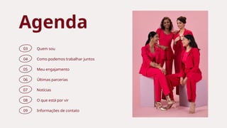 Agenda
03
04
Quem sou
Como podemos trabalhar juntos
05 Meu engajamento
06
08
Últimas parcerias
O que está por vir
07
09
Notícias
Informações de contato
 