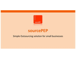 sourcePEP
Simple Outsourcing solution for small businesses
 