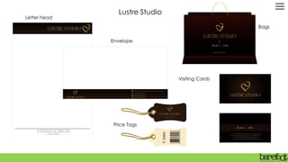 Lustre Studio
Letter head
Envelope
Visiting Cards
Price Tags
Bags
 