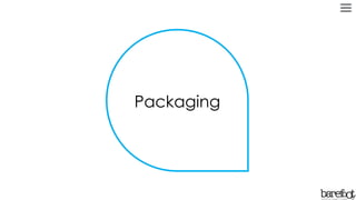 Packaging
 