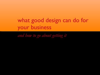 what good design can do for your business ,[object Object]