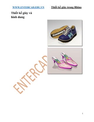 WWW.ENTERCAD.EDU.VN Thiết kế giày trong Rhino
1
Thiết kế giày và
hình dung
 