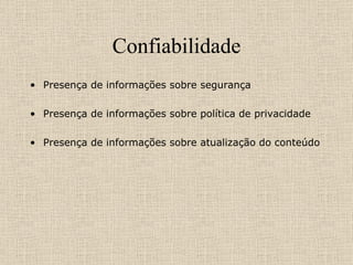 Confiabilidade Presença de informações sobre segurança Presença de informações sobre política de privacidade Presença de informações sobre atualização do conteúdo 