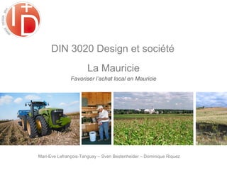 Mari-Eve Lefrançois-Tanguay – Sven Bestenheider – Dominique Riquez DIN 3020 Design et société  La Mauricie Favoriser l’achat local en Mauricie 