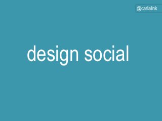 @carlalink




design social
 