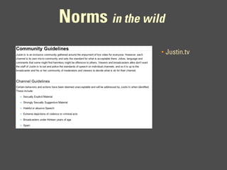 Norms in the wild
                •   Justin.tv
 