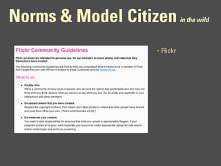 Norms & Model Citizen          in the wild



                  •   Flickr
 