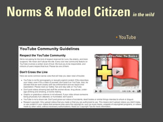 Norms & Model Citizen      in the wild



                  •   YouTube
 