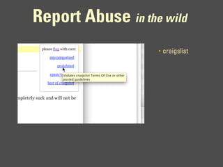 Report Abuse in the wild
                   •   craigslist
 