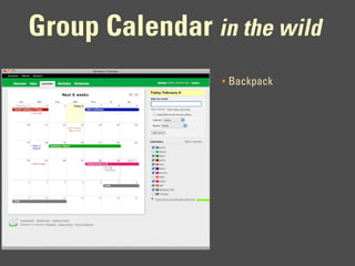 Group Calendar in the wild
                 •   Backpack
 