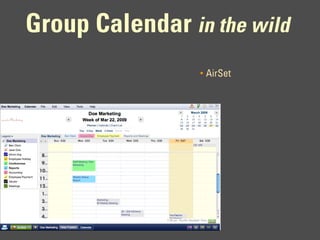 Group Calendar in the wild
                 •   AirSet
 