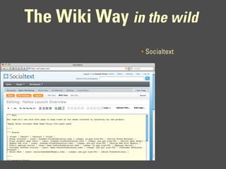 The Wiki Way in the wild
                •   Socialtext
 