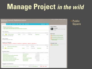 Manage Project in the wild
                     •   Public
                         Square
 