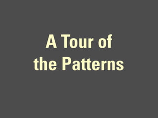 A Tour of
the Patterns
 