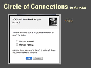 Circle of Connections in the wild
                        •   Flickr
 