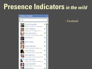 Presence Indicators in the wild
                       •   Facebook
 