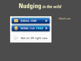 Nudging in the wild
                 •   Match.com
 