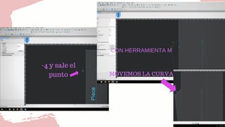 -4 y sale el
punto
CON HERRAMIENTA M
MOVEMOS LA CURVA
 