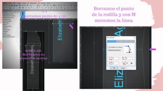 O y
marcamos punto de 4 cm
Borramos el punto
de la rodilla y con M
movemos la línea
QUEDA ASI
Shif F8 borra los
números de medidas
 