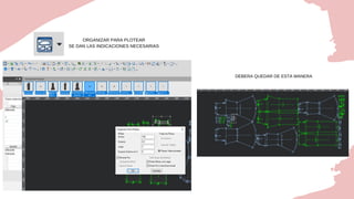 ORGANIZAR PARA PLOTEAR
SE DAN LAS INDICACIONES NECESARIAS
DEBERA QUEDAR DE ESTA MANERA
 