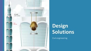 Design
Solutions
Civil engineering
 