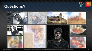 Questions?
26
17th May 2022 Design Space of Geometry-based Image Abstraction Techniques with Vectorization Applications
 