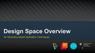 Design Space Overview
for Geometry-based Stylization Techniques
 